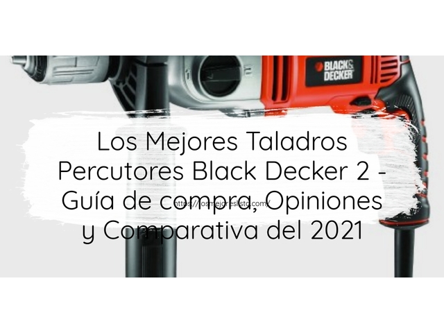 Los 10 Mejores Taladros Percutores Black Decker 2 – Opiniones 2021