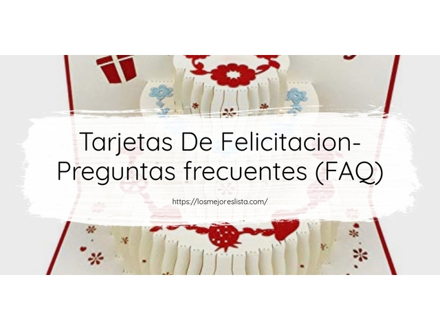 Tarjetas De Felicitacion- Preguntas frecuentes (FAQ)