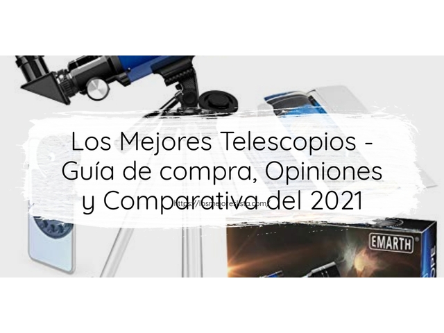 Los 10 Mejores Telescopios – Opiniones 2021