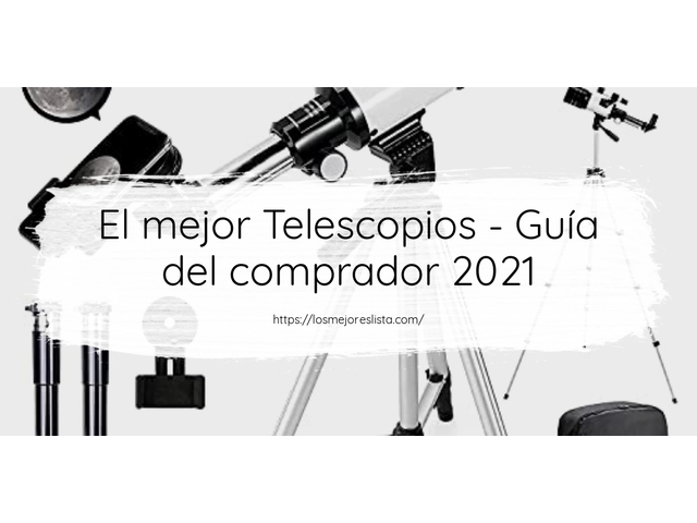 El mejor Telescopios - Guía del comprador 2021