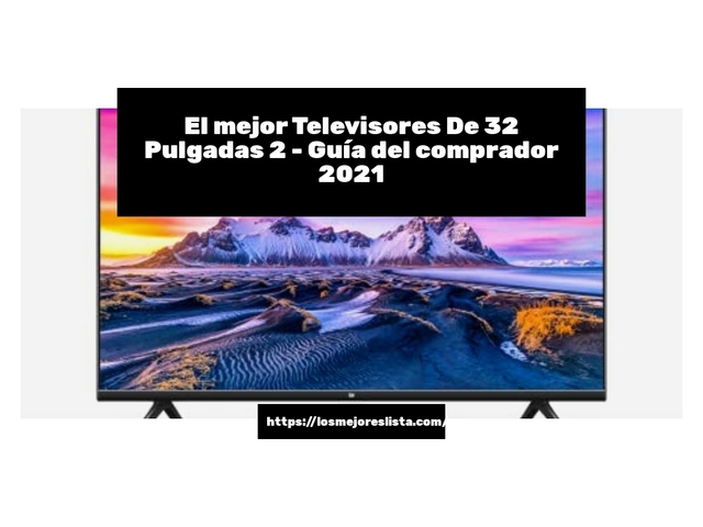 El mejor Televisores De 32 Pulgadas 2 - Guía del comprador 2021