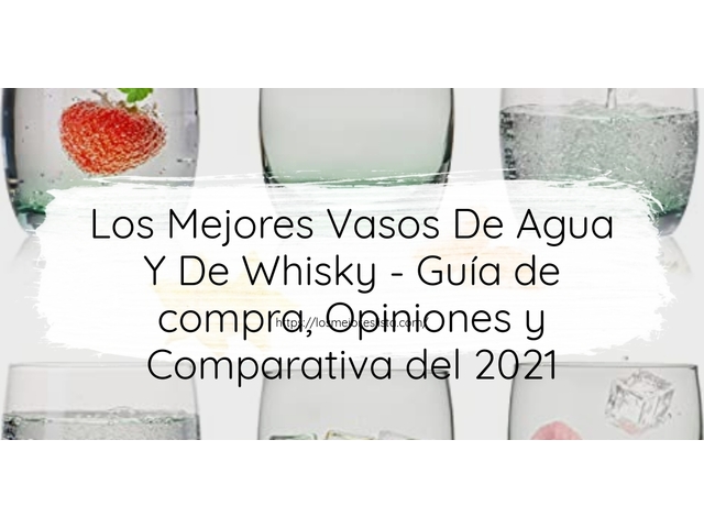 Los 10 Mejores Vasos De Agua Y De Whisky – Opiniones 2021