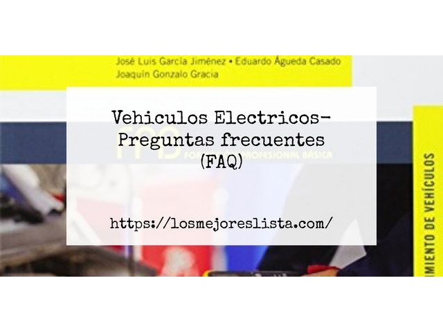 Vehiculos Electricos- Preguntas frecuentes (FAQ)