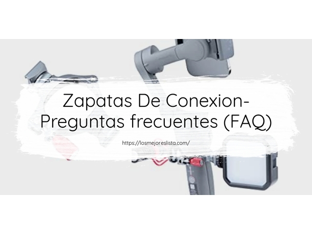Zapatas De Conexion- Preguntas frecuentes (FAQ)