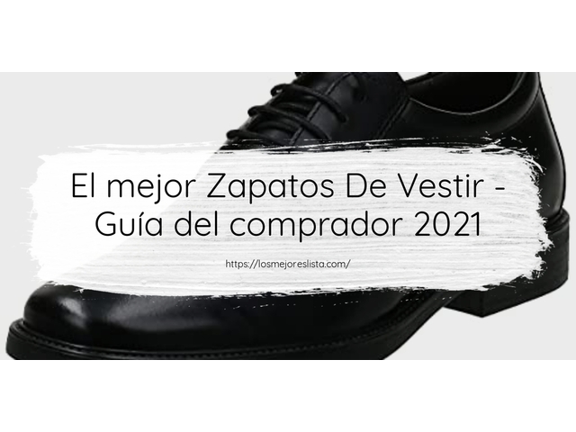 El mejor Zapatos De Vestir - Guía del comprador 2021