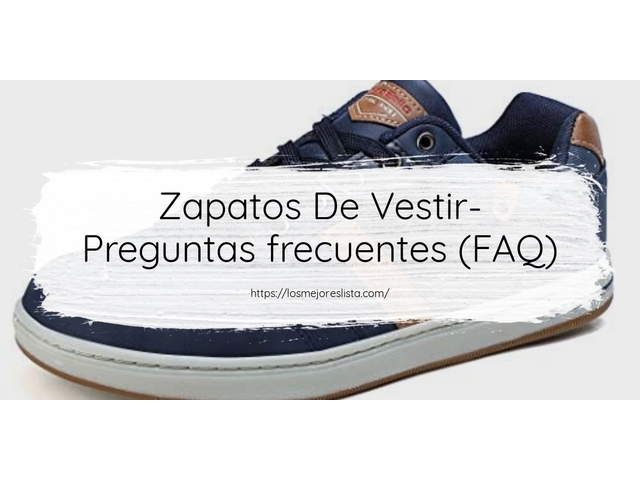 Zapatos De Vestir- Preguntas frecuentes (FAQ)