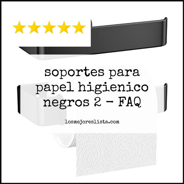 soportes para papel higienico negros 2 FAQ