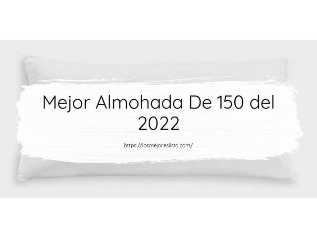 Los 10 Mejores Almohada De 150 – Opiniones 2022
