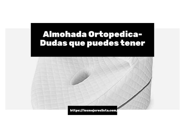 Almohada Ortopedica- Preguntas frecuentes (FAQ)