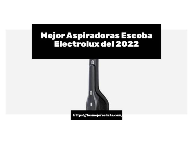 Los 10 Mejores Aspiradoras Escoba Electrolux – Opiniones 2022