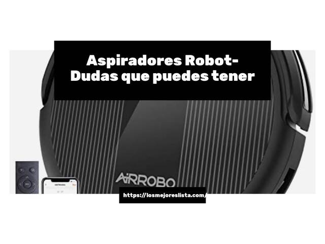 Aspiradores Robot- Preguntas frecuentes (FAQ)
