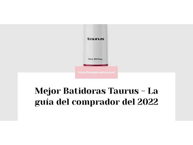 El mejor Batidoras Taurus - Guía del comprador 2022