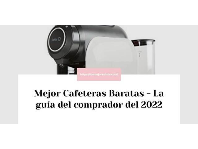 El mejor Cafeteras Baratas - Guía del comprador 2022