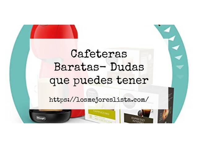 Cafeteras Baratas- Preguntas frecuentes (FAQ)