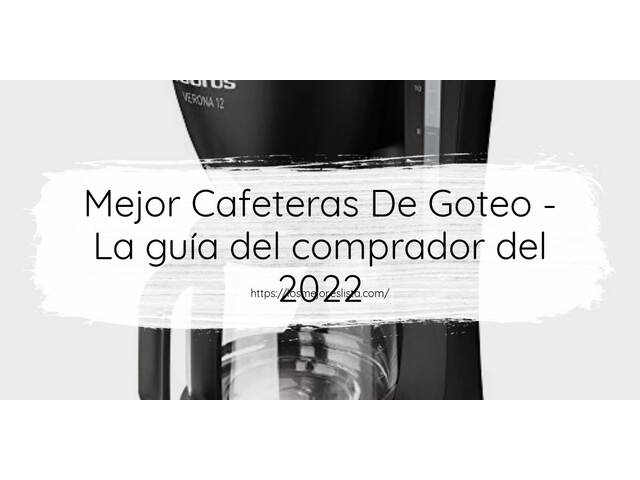 El mejor Cafeteras De Goteo - Guía del comprador 2022