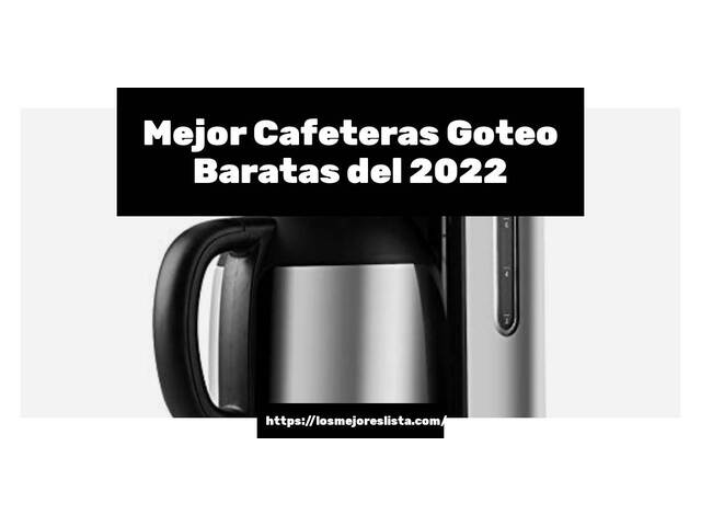 Los 10 Mejores Cafeteras Goteo Baratas – Opiniones 2022