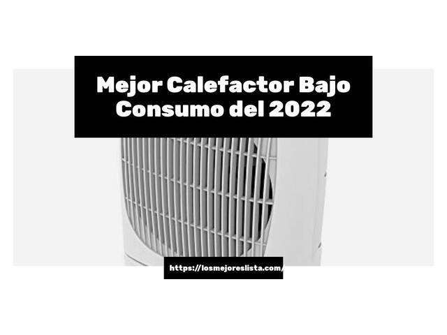 Los 10 Mejores Calefactor Bajo Consumo – Opiniones 2022
