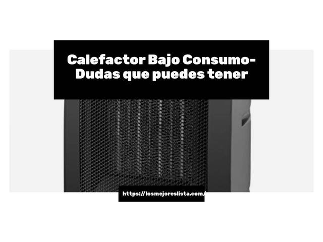 Calefactor Bajo Consumo- Preguntas frecuentes (FAQ)