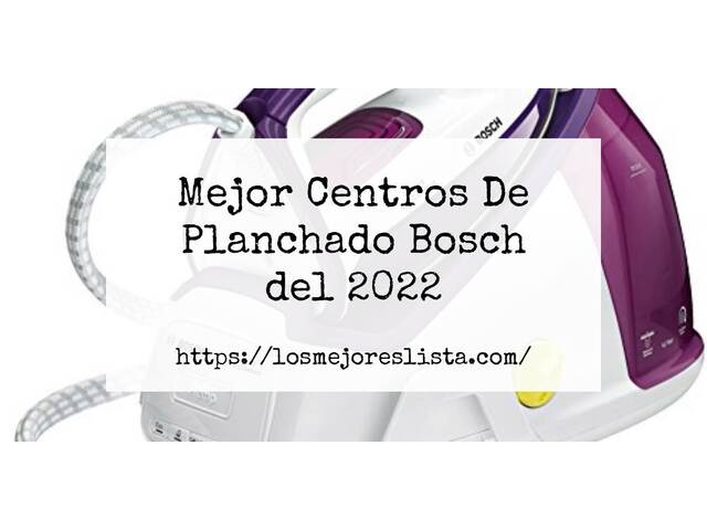 Los 10 Mejores Centros De Planchado Bosch – Opiniones 2022