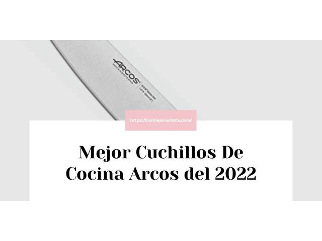 Los 10 Mejores Cuchillos De Cocina Arcos – Opiniones 2022