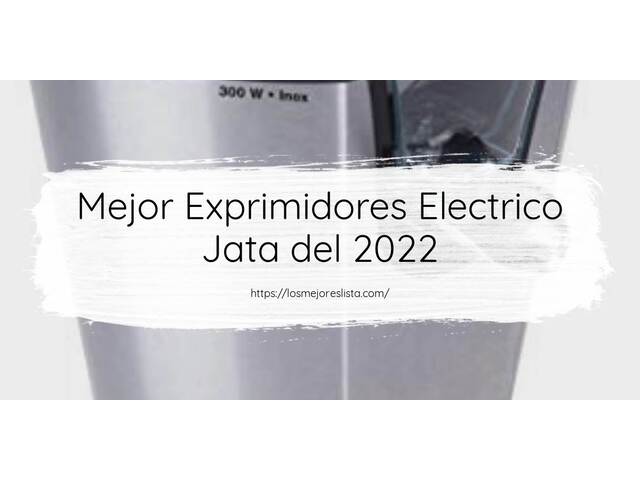 Los 10 Mejores Exprimidores Electrico Jata – Opiniones 2022