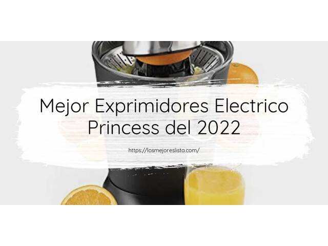 Los 10 Mejores Exprimidores Electrico Princess – Opiniones 2022