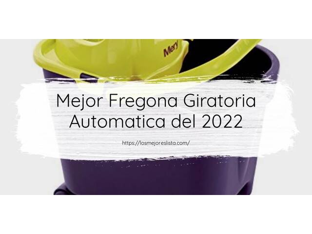 Los 10 Mejores Fregona Giratoria Automatica – Opiniones 2022