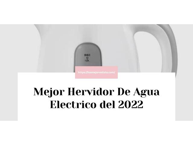 Los 10 Mejores Hervidor De Agua Electrico – Opiniones 2022
