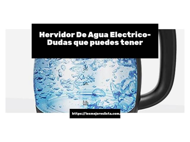 Hervidor De Agua Electrico- Preguntas frecuentes (FAQ)