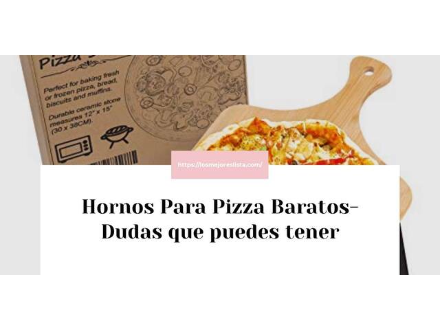 Hornos Para Pizza Baratos- Preguntas frecuentes (FAQ)