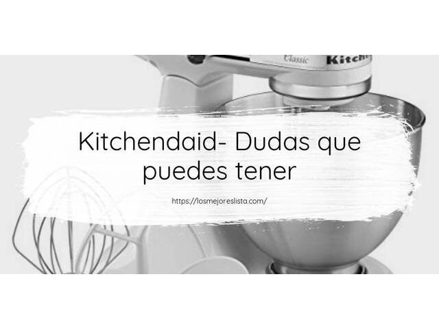 Kitchendaid- Preguntas frecuentes (FAQ)