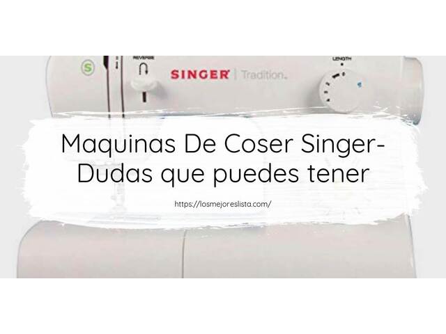 Maquinas De Coser Singer- Preguntas frecuentes (FAQ)