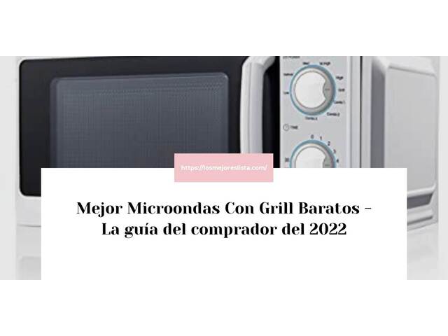 El mejor Microondas Con Grill Baratos - Guía del comprador 2022