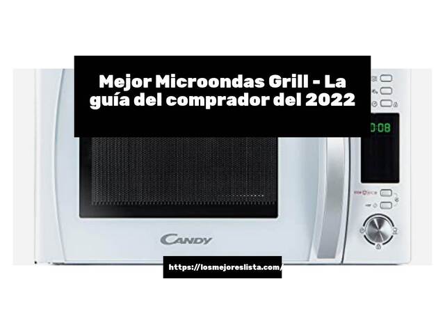 El mejor Microondas Grill - Guía del comprador 2022