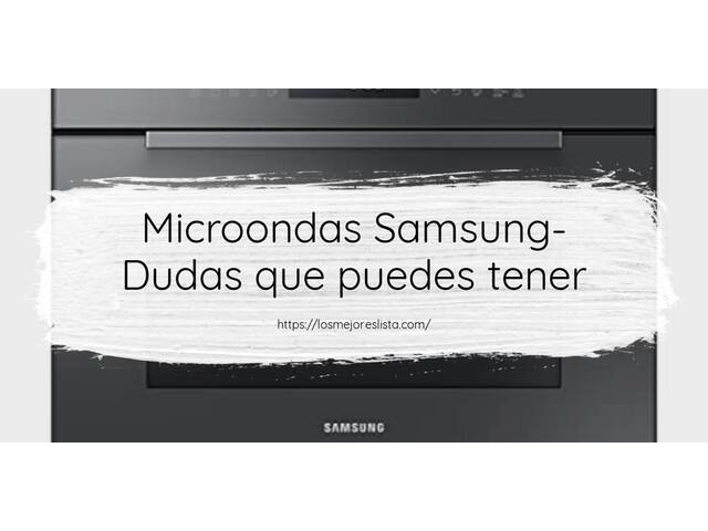 Microondas Samsung- Preguntas frecuentes (FAQ)
