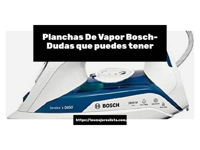 Planchas De Vapor Bosch- Preguntas frecuentes (FAQ)
