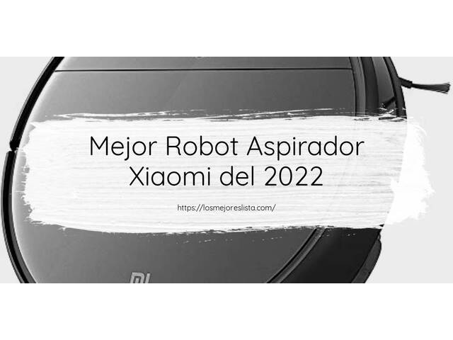 Los 10 Mejores Robot Aspirador Xiaomi – Opiniones 2022