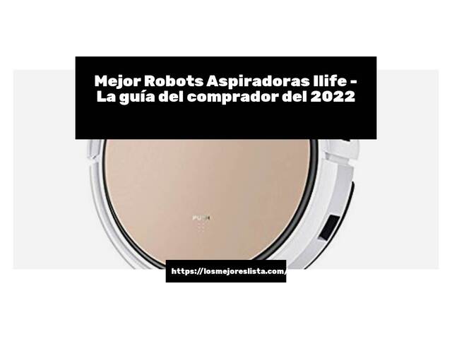 El mejor Robots Aspiradoras Ilife - Guía del comprador 2022