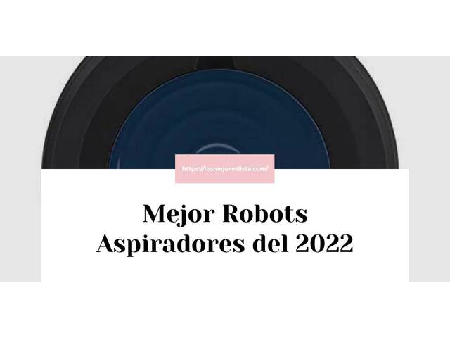 Los 10 Mejores Robots Aspiradores – Opiniones 2022
