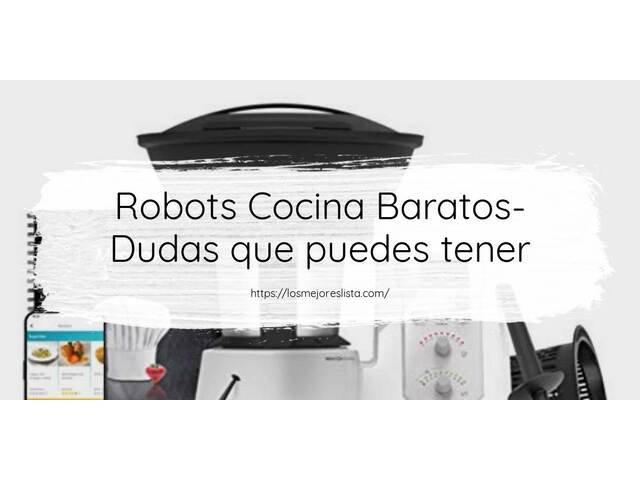 Robots Cocina Baratos- Preguntas frecuentes (FAQ)