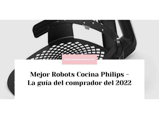 El mejor Robots Cocina Philips - Guía del comprador 2022