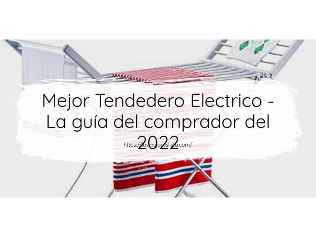 El mejor Tendedero Electrico - Guía del comprador 2022
