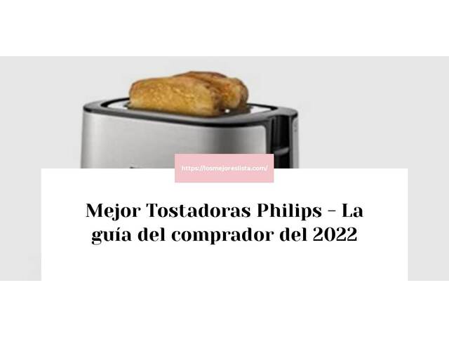 El mejor Tostadoras Philips - Guía del comprador 2022