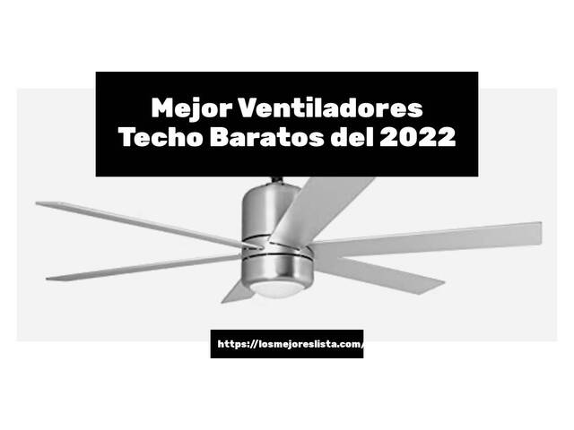 Los 10 Mejores Ventiladores Techo Baratos – Opiniones 2022
