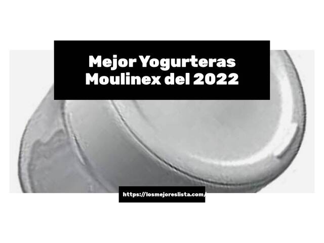 Los 10 Mejores Yogurteras Moulinex – Opiniones 2022
