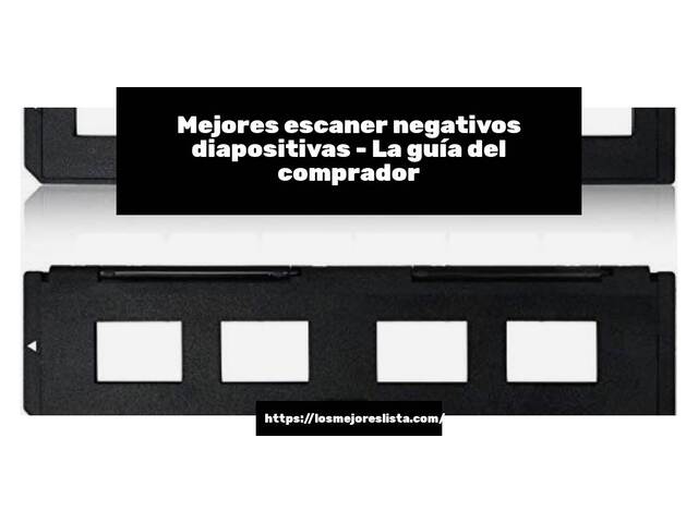 Las mejores marcas de escaner negativos diapositivas