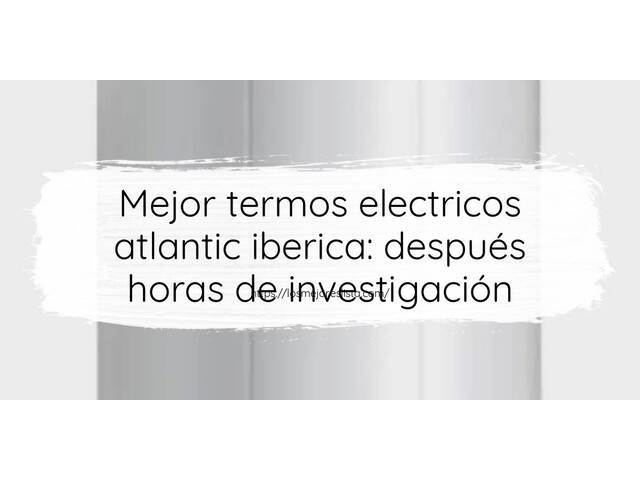 5 Migliori termos electricos atlantic iberica