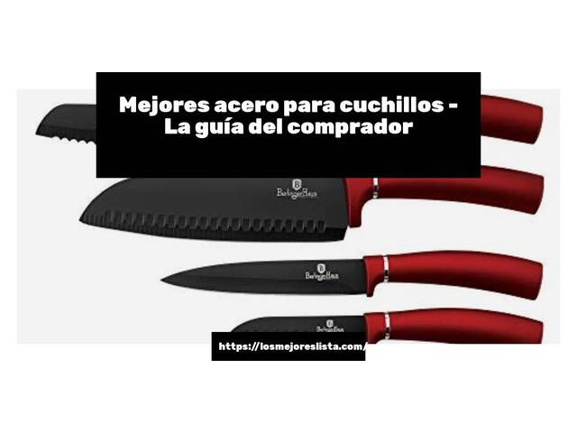 Las mejores marcas de acero para cuchillos