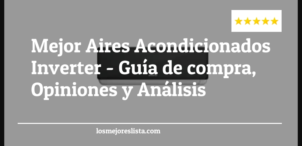 Mejor Aires Acondicionados Inverter - Mejor Aires Acondicionados Inverter - Guida all’Acquisto, Classifica