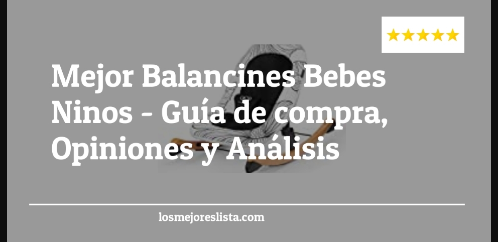Mejor Balancines Bebes Ninos - Mejor Balancines Bebes Ninos - Guida all’Acquisto, Classifica